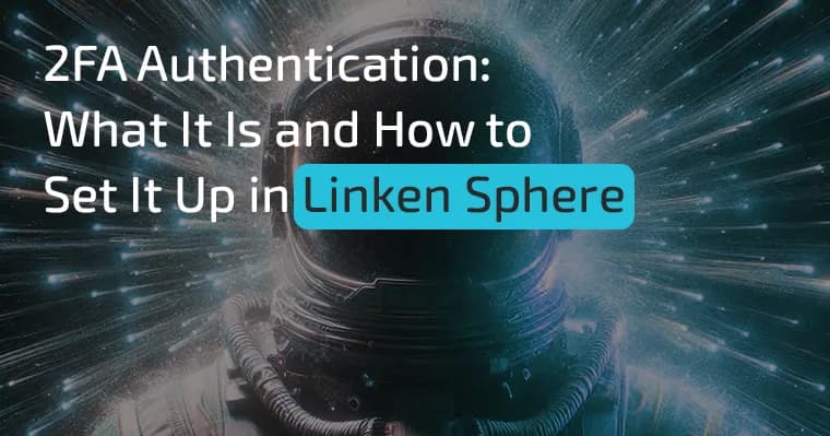 Two Factor Authentication (2FA). What It Is and How to Set It Up in Linken Sphere
