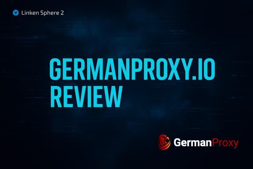 GermanProxy.io Review: Mobile Proxies Optimized for Linken Sphere