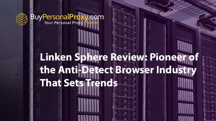 Linken Sphere Review: Pionier der Anti-Erstellungs-Browserindustrie, die Trends setzt