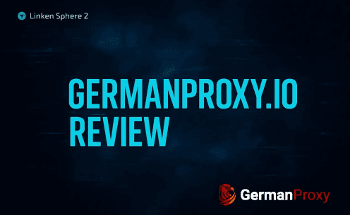 Germanproxy.io Review: мобильные прокси, оптимизированные для Linken Sphere